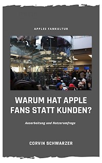 Weshalb hat Apple Fans statt Kunden? - Corvin Schwarzer - E-Book