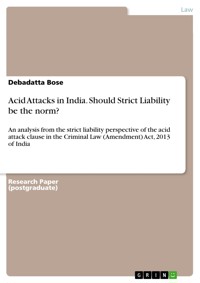 Acid Attacks in India. Should Strict Liability be the norm? - Debadatta Bose - E-Book