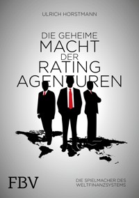 Die geheime Macht der Ratingagenturen - Horstmann Ulrich - E-Book
