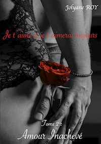 Amour inachevé - Jolyane Roy - E-Book