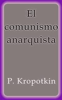 El comunismo anarquista - P. Kropotkin - E-Book
