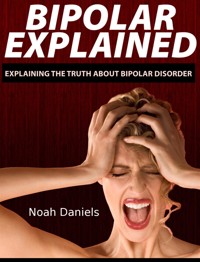 Bipolar Explained - Noah Daniels - E-Book