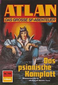 Atlan 799: Das psionische Komplott - Peter Griese - E-Book
