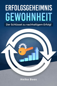 Erfolgsgeheimnis Gewohnheit - Heiko Boos - E-Book