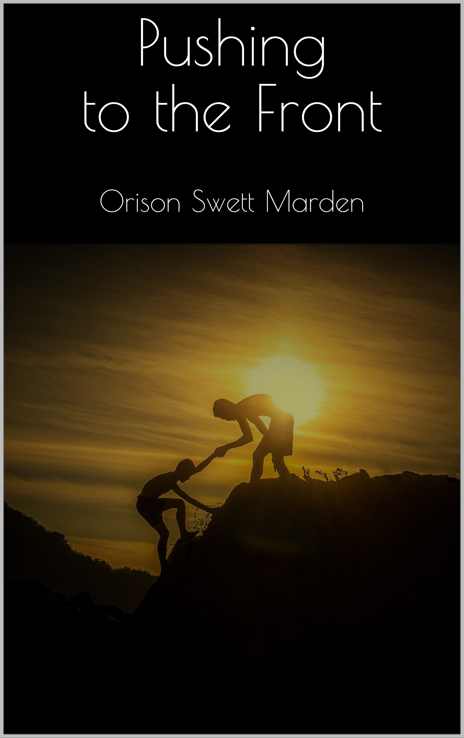 Pushing to the Front - Orison Swett Marden - E-Book