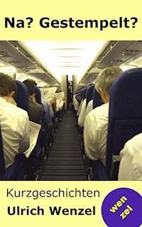 Na? Gestempelt? - Ulrich Wenzel - E-Book