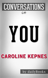 You: A Novel By Caroline Kepnes | Conversation Starters - Daily Books - E-Book