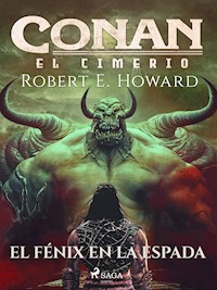 Conan el cimerio - El fénix en la espada - Robert E. Howard - E-Book