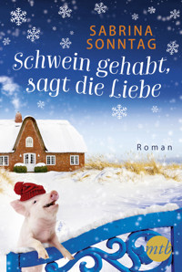 Schwein gehabt, sagt die Liebe - Sabrina Sonntag - E-Book