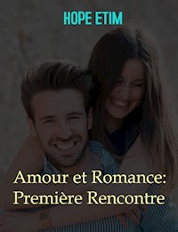 Amour et Romance: Première Rencontre - Hope Etim - E-Book