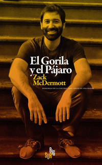 El Gorila y el Pájaro - Zack McDermott - E-Book
