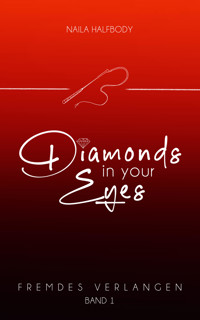 Diamonds in your eyes: Fremdes Verlangen - Naila Halfbody - E-Book