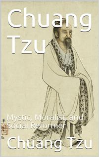 Chuang Tzu / Mystic, Moralist, and Social Reformer - Chuang Tzu - E-Book