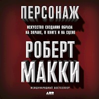 Персонаж: Искусство создания образа на экране, в книге и на сцене - Роберт Макки - Hörbuch