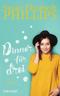 Dinner für drei - Susan Elizabeth Phillips - E-Book