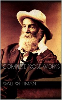 Complete Prose Works - Walt Whitman - E-Book