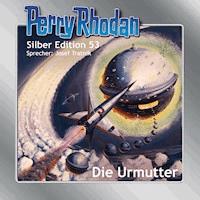 Perry Rhodan Silber Edition 53: Die Urmutter - Clark Darlton - Hörbuch