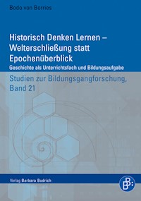 Historisch Denken Lernen – Welterschließung statt Epochenüberblick - Bodo von Borries - E-Book