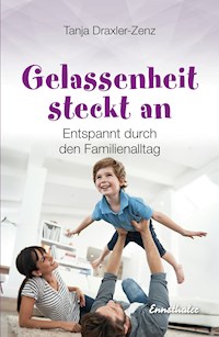 Gelassenheit steckt an - Tanja Draxler - E-Book