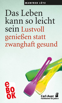 Das Leben kann so leicht sein - Manfred Lütz - E-Book