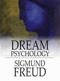 Dream Psychology - Sigmund Freud - E-Book
