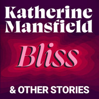 Bliss and Other Stories - Katherine Mansfield - Hörbuch