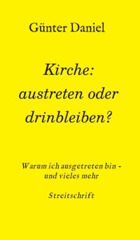 Kirche: austreten oder drinbleiben? - Günter Daniel - E-Book