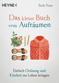 Das kleine Buch vom Aufräumen - Beth Penn - E-Book