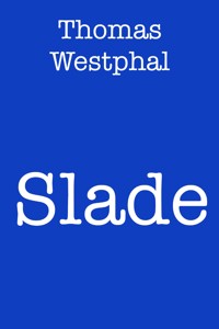 Slade - Thomas Westphal - E-Book