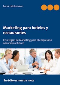 Marketing para hoteles y restaurantes - Frank Höchsmann - E-Book