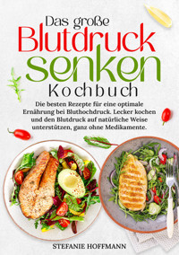 Das große Blutdruck senken Kochbuch - Stefanie Hoffmann - E-Book