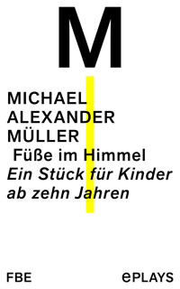Füße im Himmel - Michael Alexander Müller - E-Book