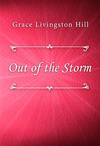 Out of the Storm - Grace Livingston Hill - E-Book