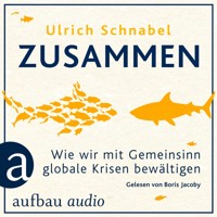 Zusammen - Wie wir mit Gemeinsinn globale Krisen bewältigen (Ungekürzt) - Ulrich Schnabel - Hörbuch