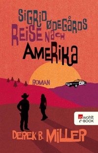 Sigrid Ødegårds Reise nach Amerika - Derek B. Miller - E-Book