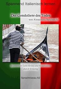 Der Gondoliere des Todes - Sprachkurs Italienisch-Deutsch A2 - Alessandra Barabaschi - E-Book