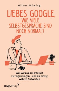 Liebes Google, wie viele Selbstgespräche sind noch normal? - Oliver Stöwing - E-Book