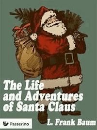 The Life & Adventures of Santa Claus  - L. Frank Baum - E-Book