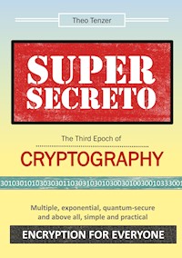 Super Secreto - The Third Epoch of Cryptography - Theo Tenzer - E-Book