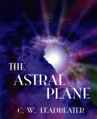 The Astral Plane - C. W. Leadbeater - E-Book