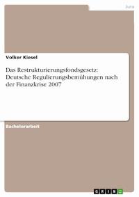 Das Restrukturierungsfondsgesetz: Deutsche Regulierungsbemühungen nach der Finanzkrise 2007 - Volker Kiesel - E-Book