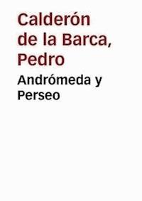 Andrómeda y Perseo - Pedro Calderon de la Barca - E-Book