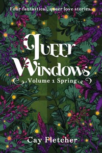 Queer Windows: Volume 1 Spring - Cay Fletcher - E-Book