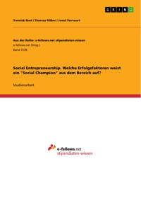 Social Entrepreneurship. Welche Erfolgsfaktoren weist ein "Social Champion" aus dem Bereich auf? - Yannick Rust - E-Book
