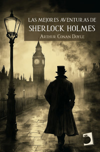 Las mejores aventuras de Sherlock Holmes - Arthur Conan Doyle - E-Book