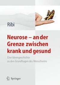 Neurose - an der Grenze zwischen krank und gesund - Alfred Ribi - E-Book