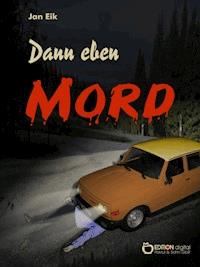 Dann eben Mord - Jan Eik - E-Book