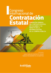Dimensión general del contrato estatal en Colombia y su impacto en la internalización de la compra pública - Varios autores - E-Book
