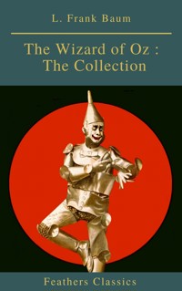 The Wizard of Oz : The Collection (Feathers Classics) - L. Frank Baum - E-Book