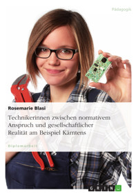 Technikerinnen zwischen normativem Anspruch und gesellschaftlicher Realität am Beispiel Kärntens - Rosemarie Blasi - E-Book